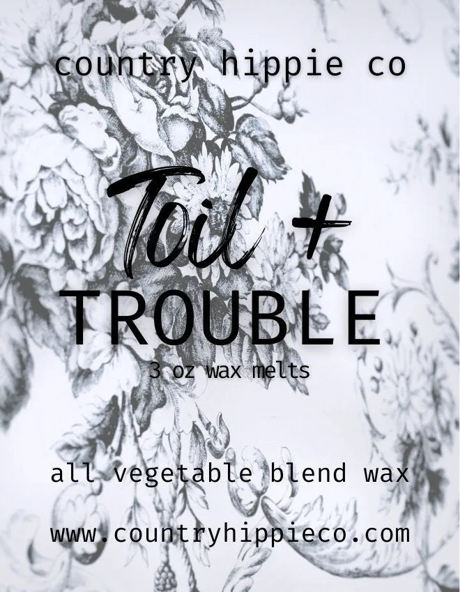 TOIL   TROUBLE Wax Melts- 3 oz.